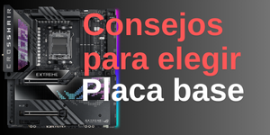 Consejos para elegir placa base