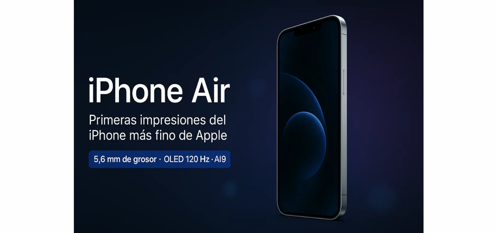 iPhone Air: primeras impresiones del iPhone más fino de Apple