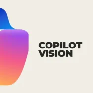 Copilot Vision, la IA de Microsoft, ya puede ver todo tu escritorio en tiempo real