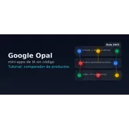 Google Opal: crea mini-apps de IA sin código